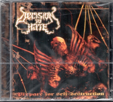 Decision to Hate - Prepare for Self-Destruction CD