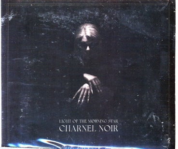 Light of the Morning Star - Charnel Noir Digi CD