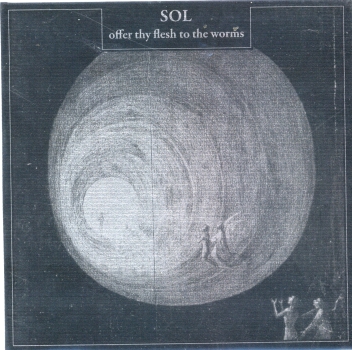 SOL - Offer Thy Flesh To The Worms Digifile CD
