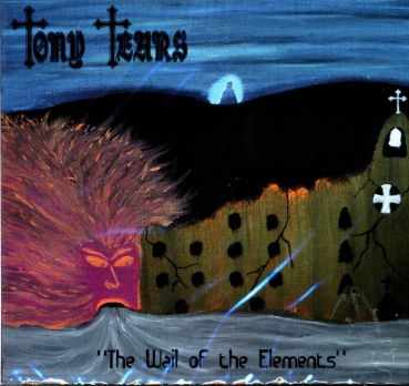 Tony Tears - The Wail of the Elements Digi CD