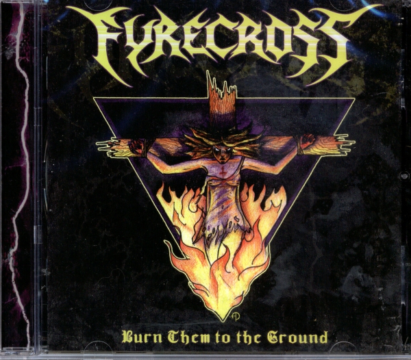 Fyrecross - Burn Them To The Ground MCD
